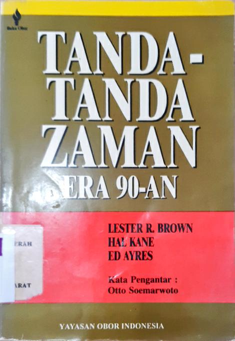 Cover Tanda - tanda zaman era 90 - an / Lester R. Brown; Hal Kane, Ed Ayres ; Penerjemah, Matheus Nalle