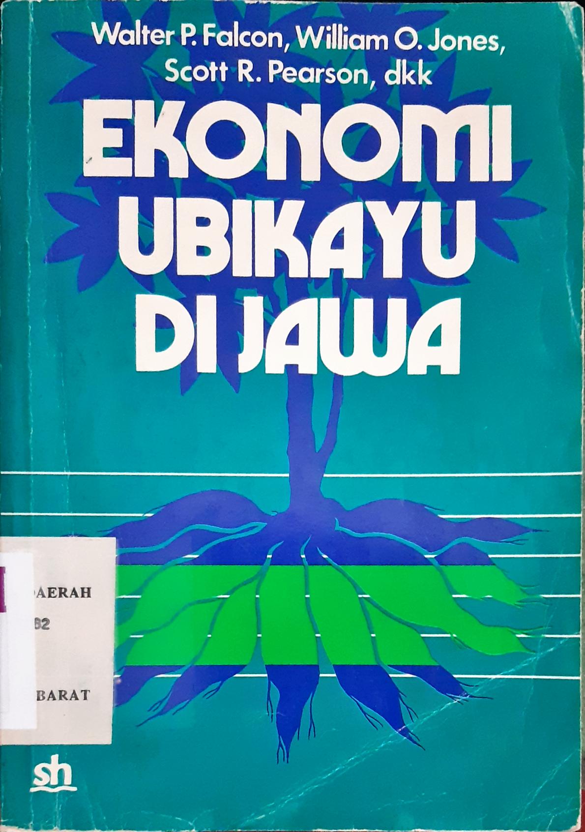 Cover Ekonomi Ubikayu di Jawa / Walter P. Faleon... [et.al]; Penerjemah, Y. Suyoko. --