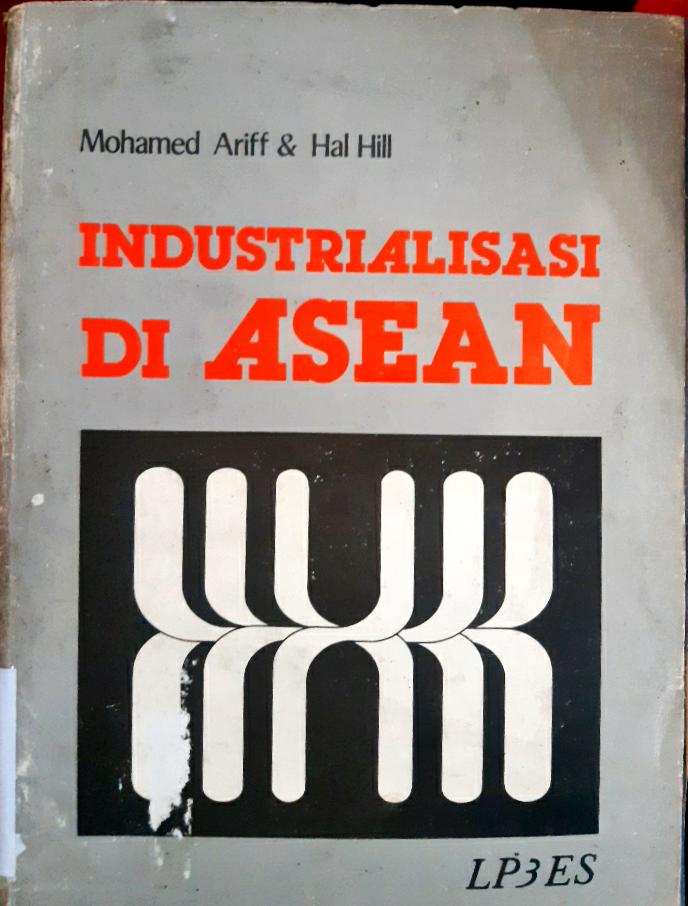 Cover Industrialisasi di Asean / Mohammad Ariff; Penerjemah, Burhanuddin Abdullah. --