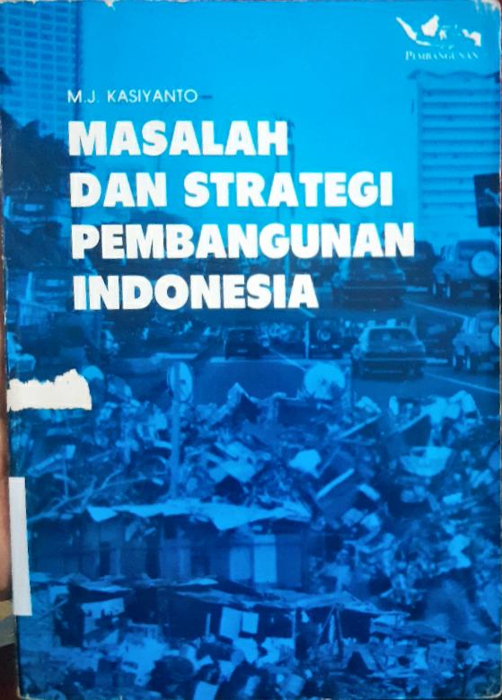 Cover Masalah dan strategi pembangunan Indonesia / M.J. Kasiyanto