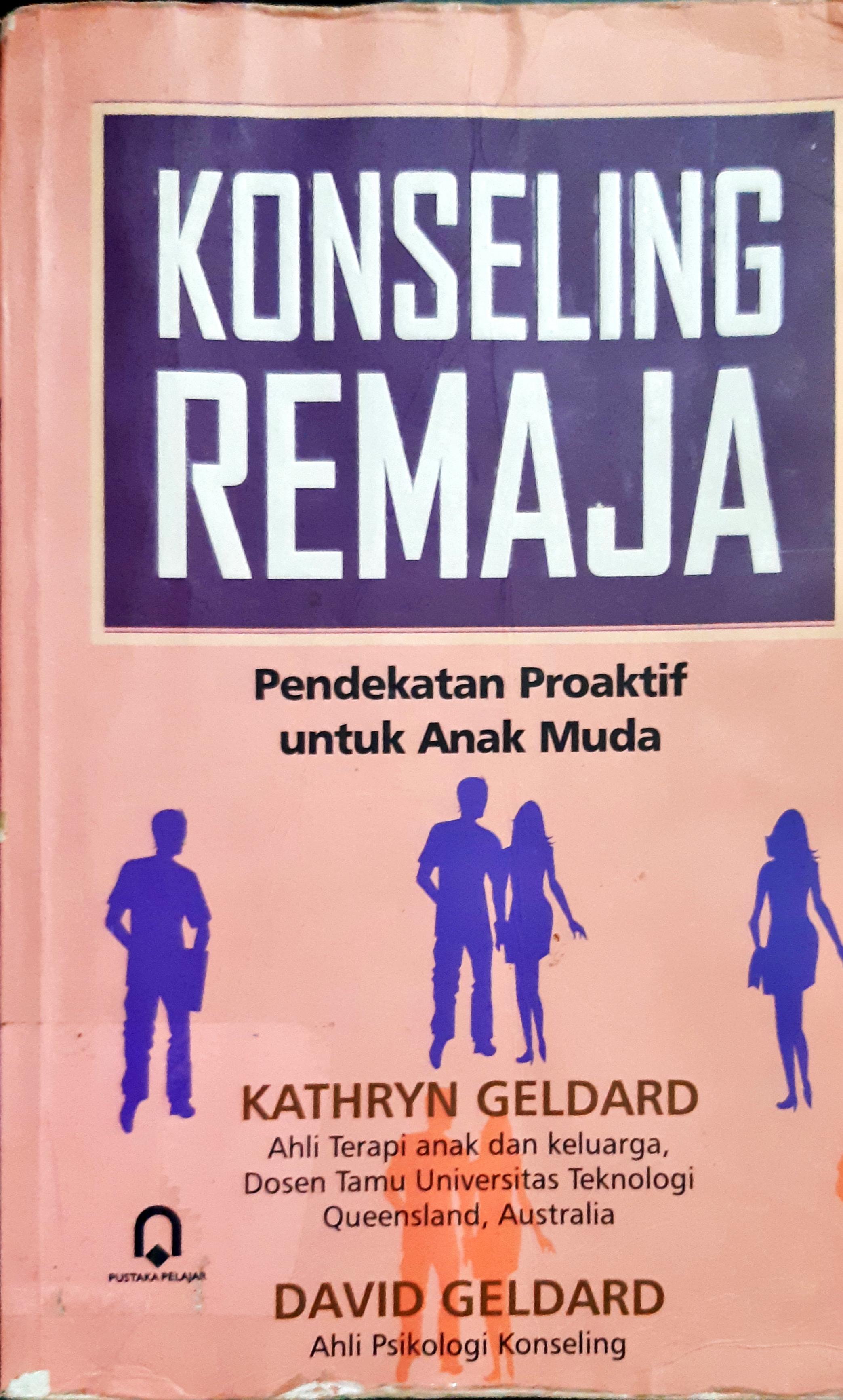 Cover Konseling Remaja :  Pendekatan Proaktif untuk anak muda / Kathryn Geldard, David Geldard