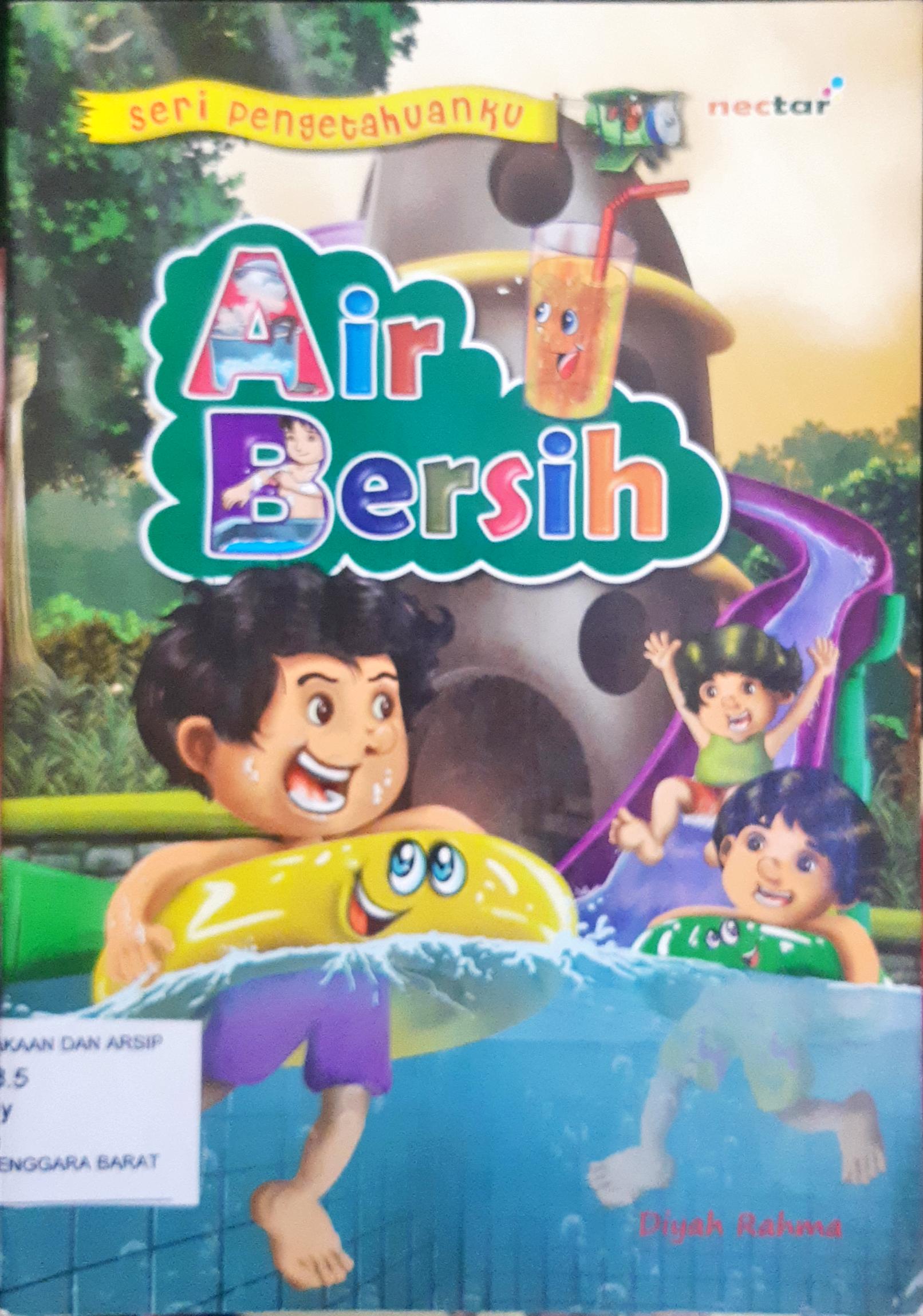 Cover Air bersih :  Seri Pengetahuanku / Diyah Rahmah ; editor, Abdurrahman