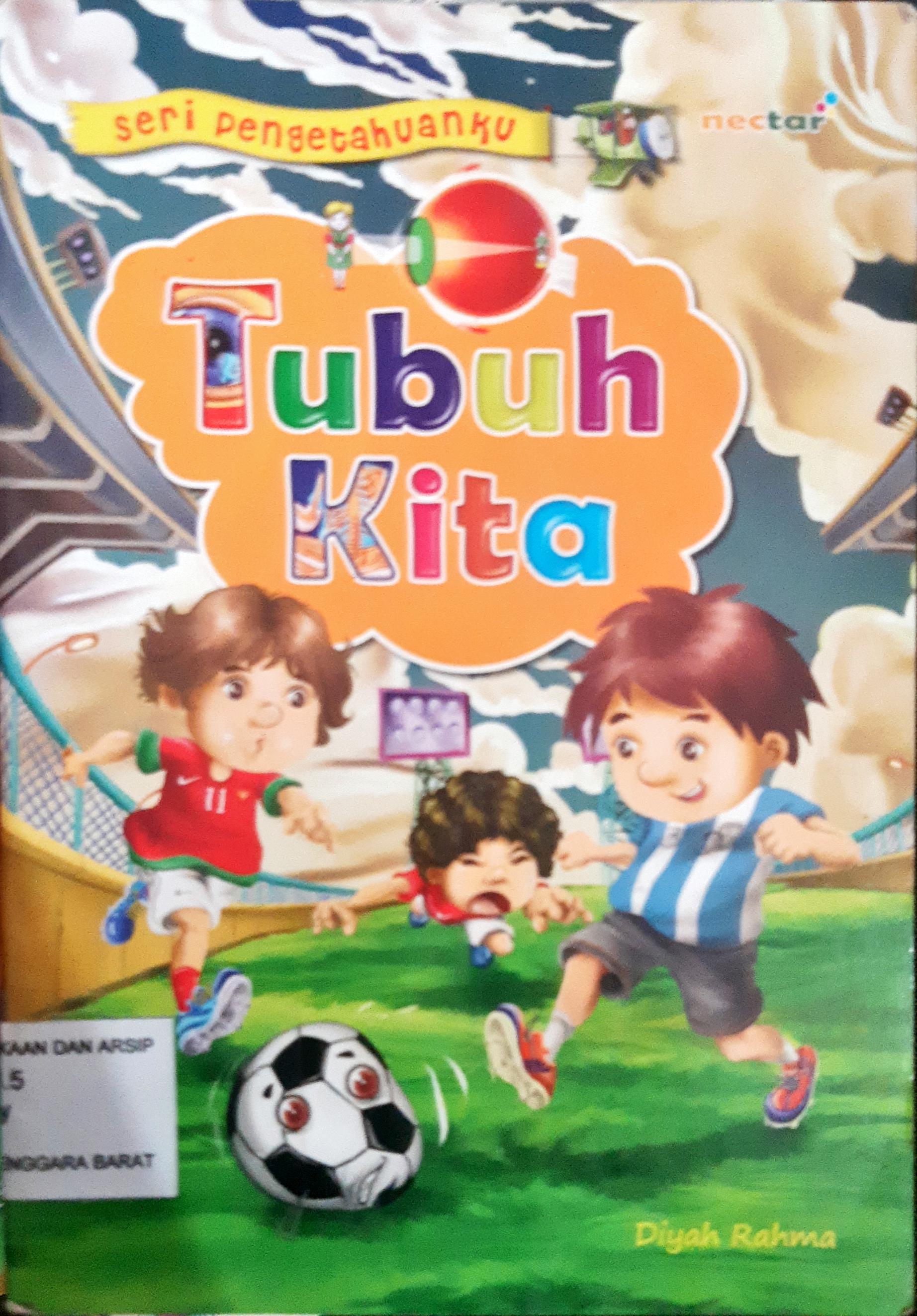 Cover Tubuh kita :  Seri Pengetahuanku / penulis, Diyah Rahmah ; editor, Dede Abdurrahman