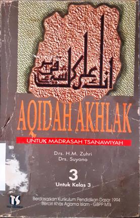 Cover Aqidah Akhlak :  Madrasah tsanawiyah 3 Untuk Kelas 3 / H. m zuhri, Suyono