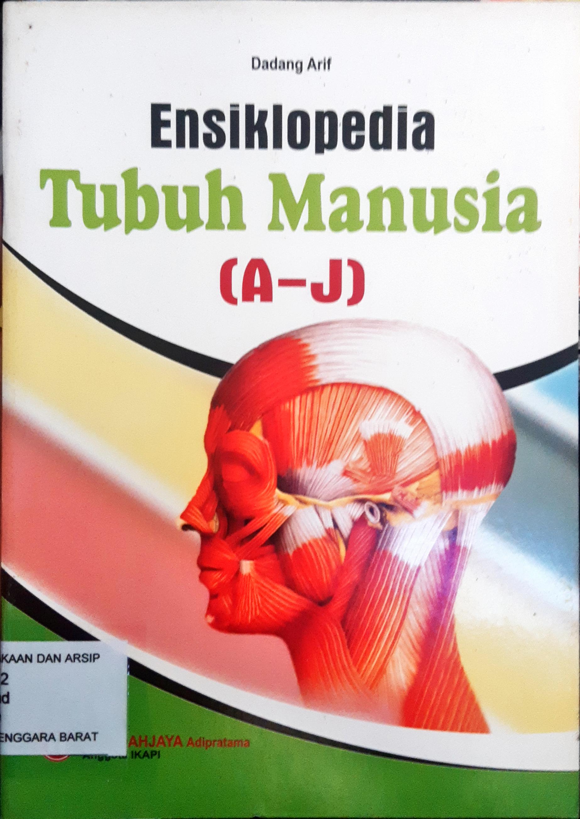 Cover Ensiklopedi tubuh manusia (A-J) / Dadang Arif , editor  Iin Meina