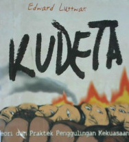 Cover Kudeta :  Teori dan praktik penggulingan kekuasaan / Edward Luttwak