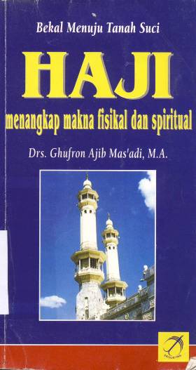 Cover Bekal menuju tanah suci Haji :  Menangkap makna fisikal da spritual / Drs. Ghufron Ajib Mas'adi, M.A.