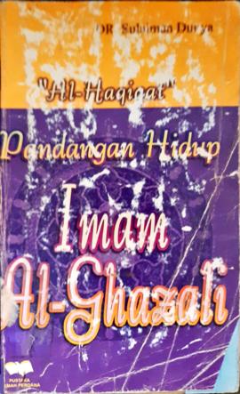 Cover AL Hqiqat pandangan hidup Imam AL Ghazali / Dr. Sulaiman Dunya; penerjemah, Ibnu Ali