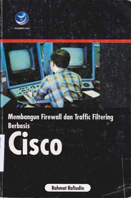 Cover Membangun firewall dan traffic filtering berbasis cisco / Rahmat Rafiudin