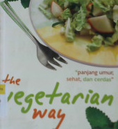 Cover The vegetarian way :  Panjang umur, sehat dan cerdas / Nurheti yuliarti; Editor, Fl. sigit suyantoro