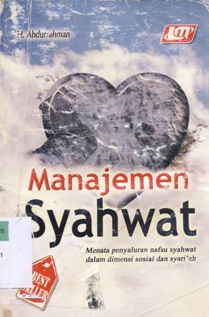 Cover MAnajemen Syahwat :  Menata Penyaluran nafsu syahwat dalam dimensi sosial dan syari'ah / Habib Abdurrahaman Ash-Shiddiqi