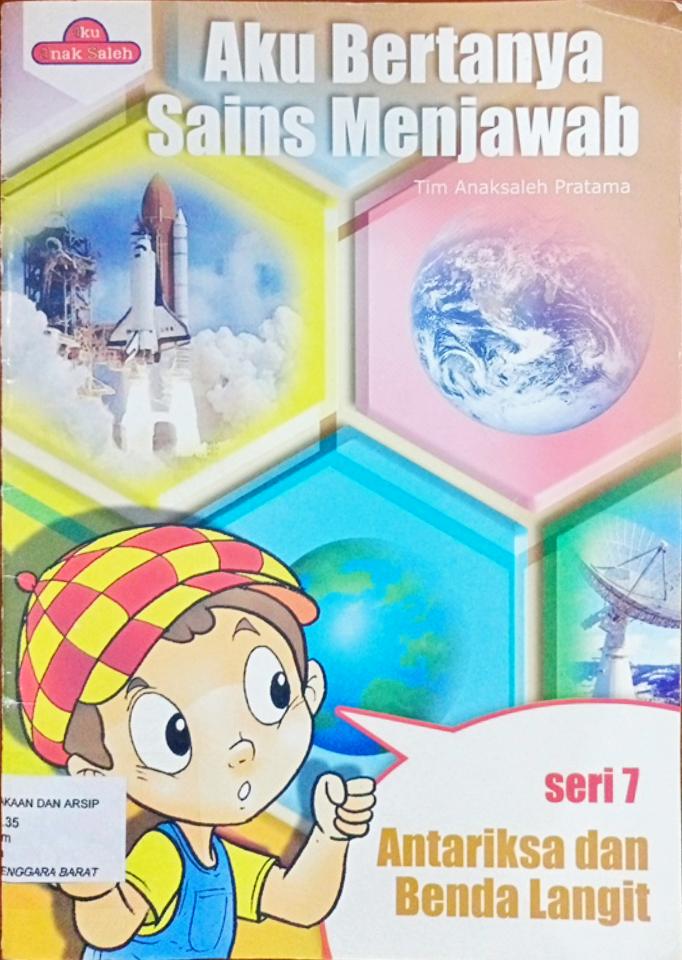 Cover Aku bertanya, sains menjawab :  Seri 7 antariksa dan benda langit / Tim Anak Saleh Pratama ; Editor, Eko Praptanto, Vinda Swasthipadma