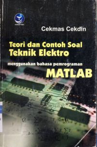 Cover Teori dan contoh soal teknik elektro (menggunakan bahasa pemrograman Matlab) / Cekman Cekdin / Cekmas Cekdin