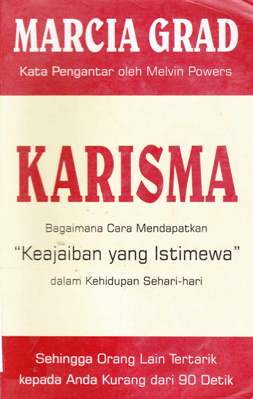 Cover Karisma : Bagaimana Cara Mendapatkan Keajaiban Yang Istimewa :  Sehingga Orang Lain Tertarik Kepada Anda Kurang dari 90 Detik / Marcia Grad: Dr. Lyndon Saputra