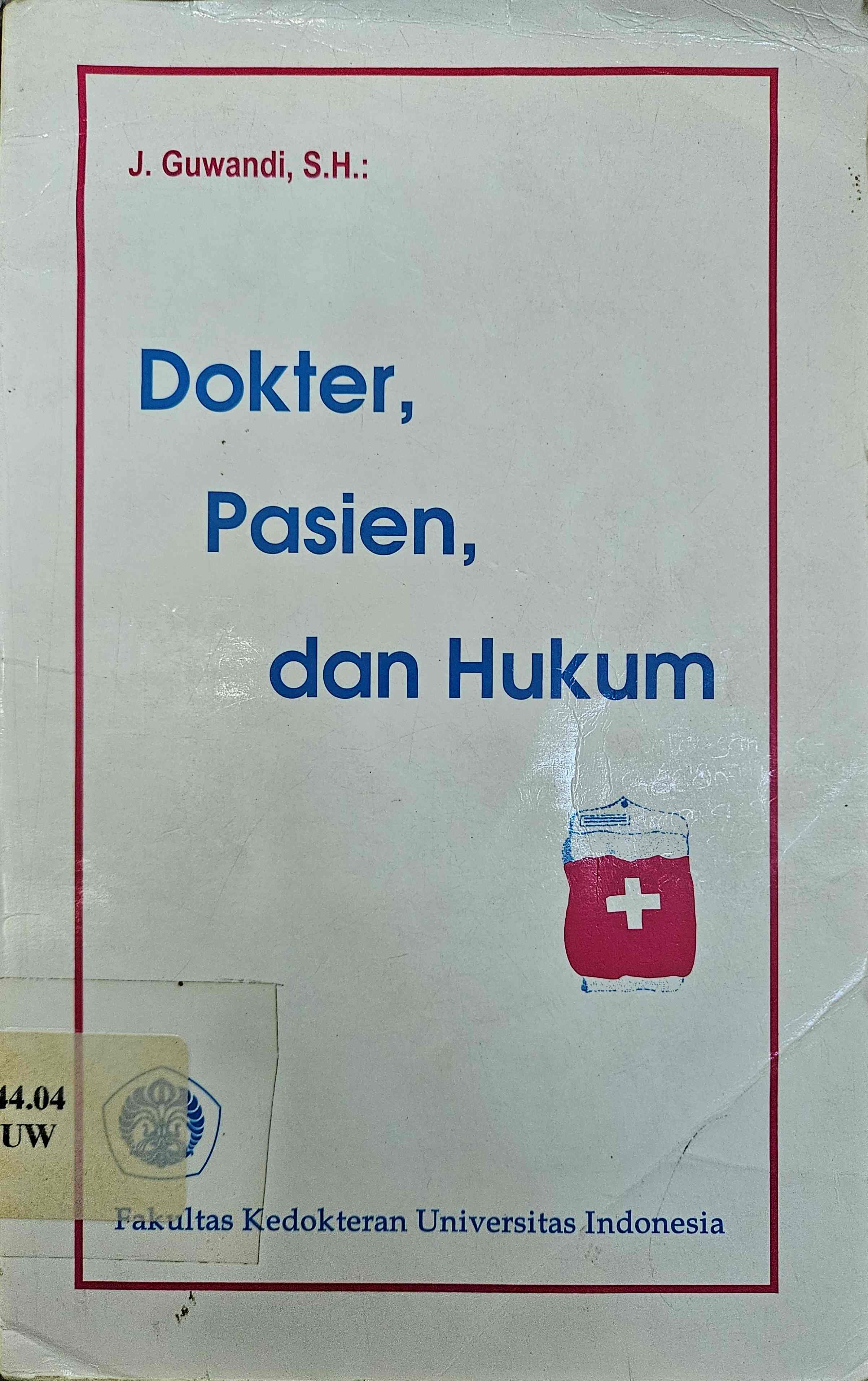 Cover Dokter, pasien, dan hukum / J. Guwandi