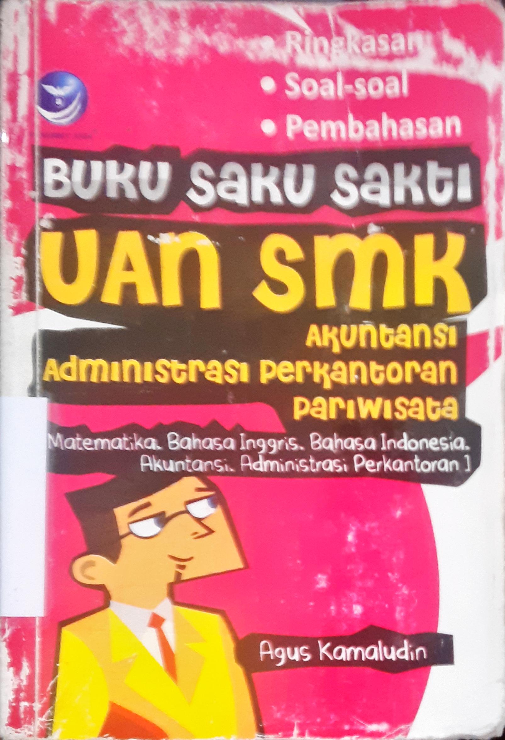 Cover Buku saku sakti UAN SMK teknik :  Untuk Teknik otomatif & Teknik Permesinan[Matematika,Bahasa Indonesia,Bahasa Inggris] / Agus Kamaludin