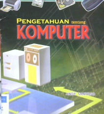 Cover Pengetahuan tentang Komputer / Andy Santoso