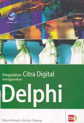 Cover Pengolahan citra digital menggunakan delphi / Balza Achmad, Kartika Firdausy