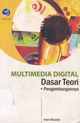 Cover Multimedia digital :  Dasar teori dan pengembangannya / Iwan Binanto