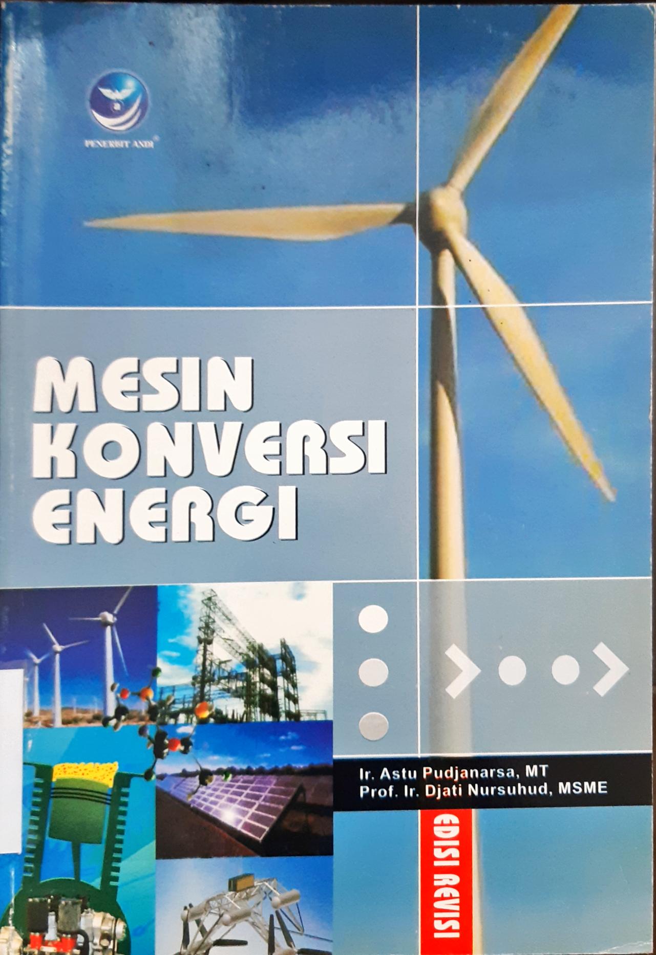 Cover Mesin konversi energi / Ir. Astu Pudjanarsa MT, Prof. Ir. Djati Nursuhud, MSME