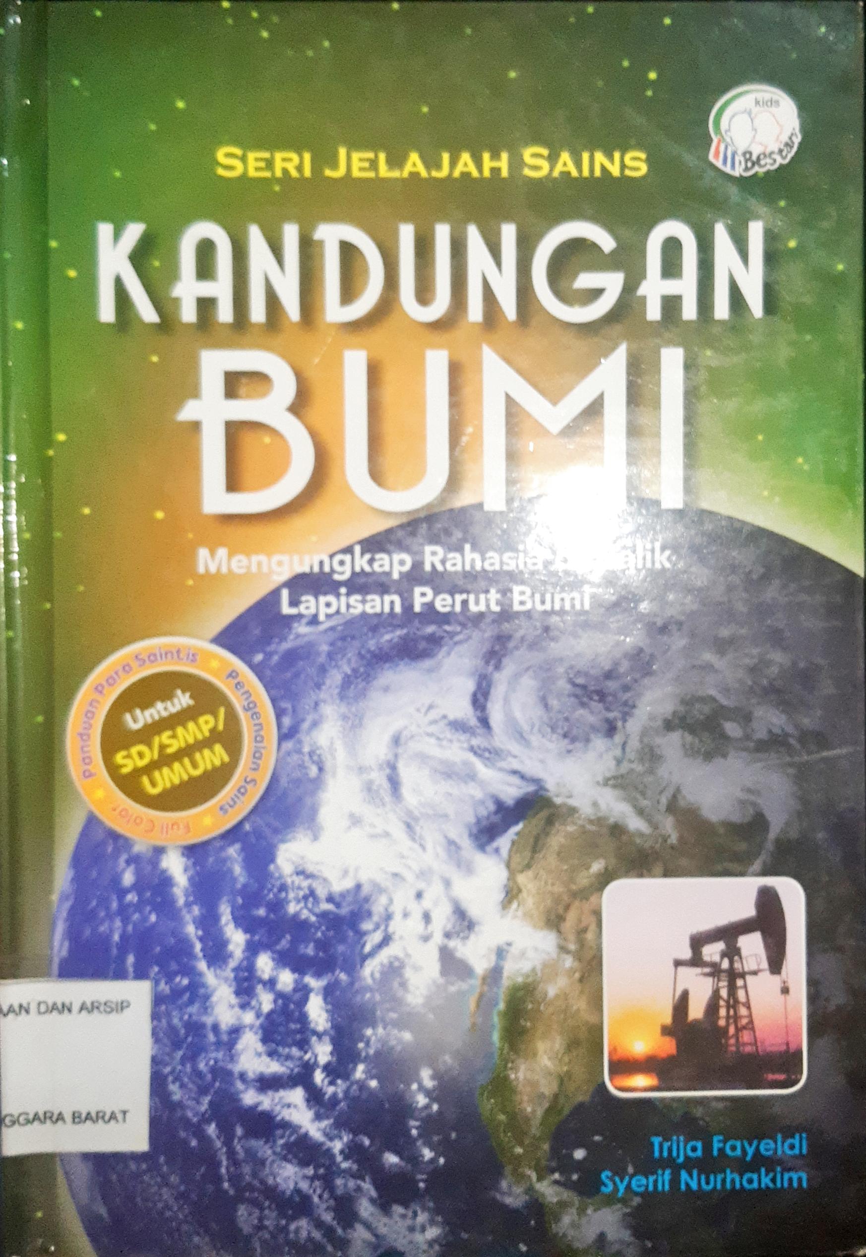 Cover Kandungan Bumi Menungkap Rahasia Di Balik Lapisan Perut Bumi / Trija Fayeldi,syerif Nurhakim