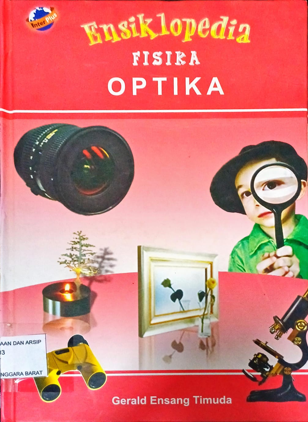 Cover Ensiklopedia Fisika :  optika / Penyusun Gerald Ensang Timuda , Editor Christina mm
