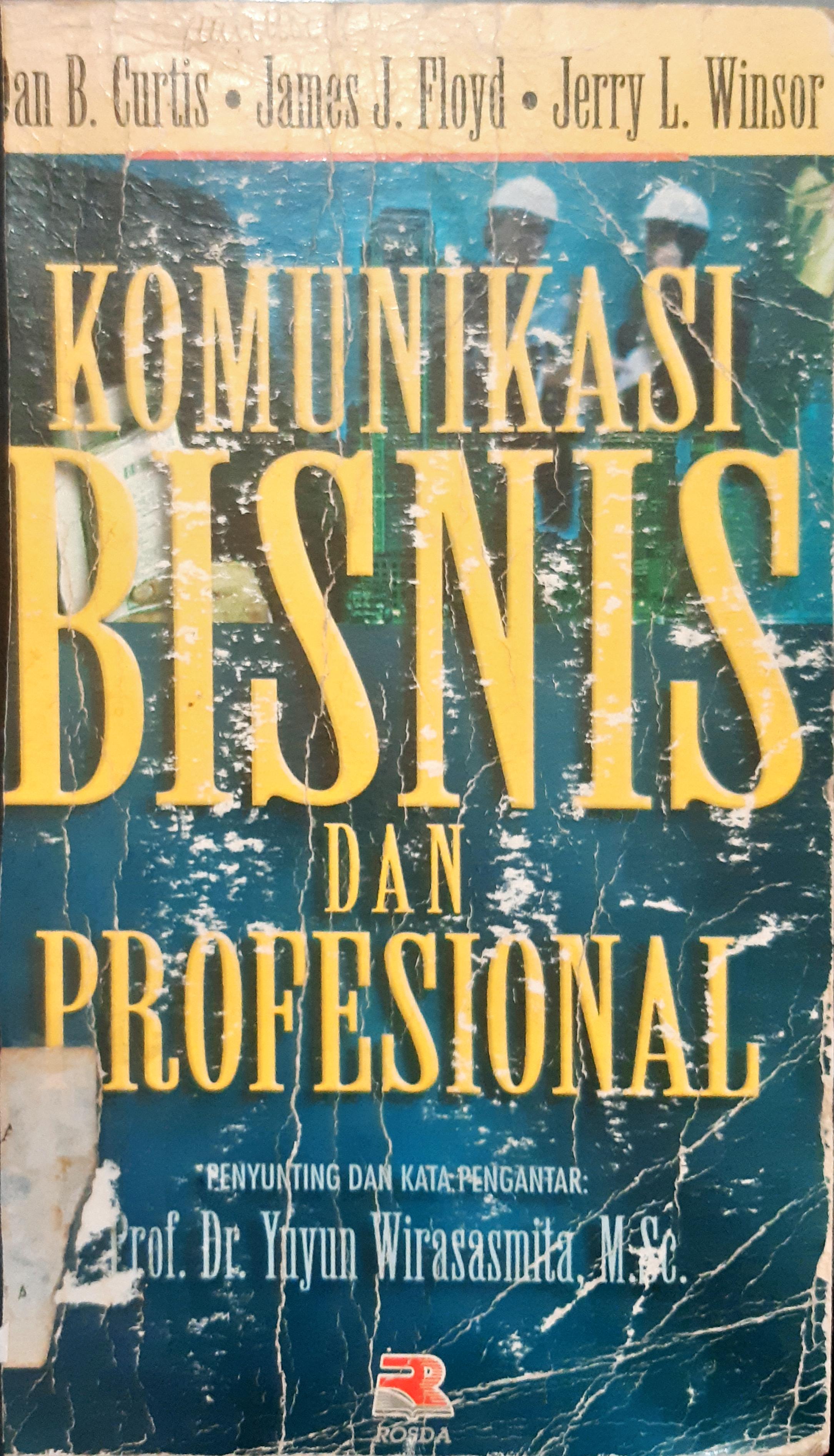 Cover Komunikasi bisnis dan profesional, / Dan B. Curtis, James J. Floyd, Jerry L. Winson