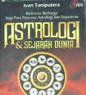 Cover Astrologi dan sejarah dunia / Ivan Taniputera ; editor Abdul Aziz Safa