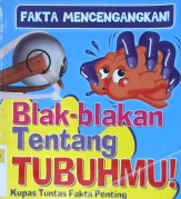 Cover Fakta mencengangkan : Blak-blakan tentang tubuhmu ! :  Kupas tuntas fakta penting dari rambut hingga jempol kakimu ! / Sutrisno, S.Pd.