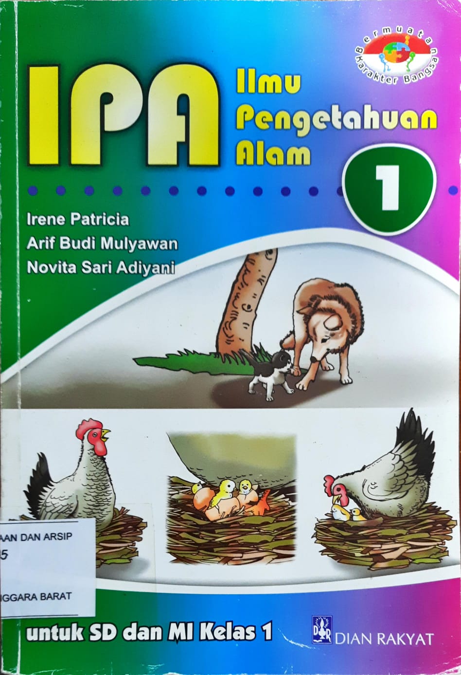 Cover IPA (Ilmu Pengetahuan Alam) untuk SD dan MI Kelas 1 Irene Patricia, Arif Budi Mulyawan, Novita Sari Aiyani; Penyunting. Intan Nurulita