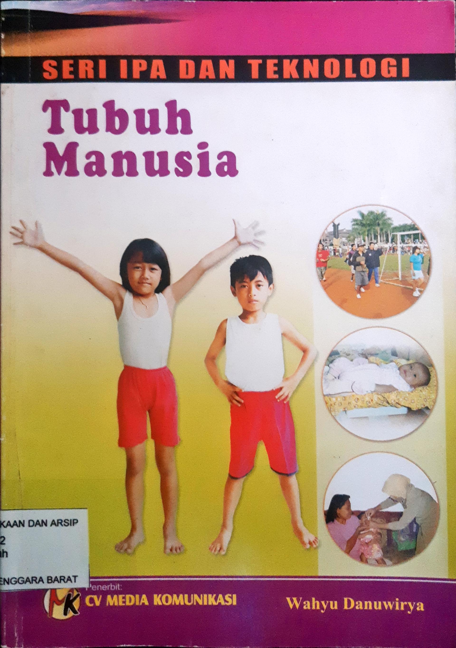 Cover Seri IPA Dan Teknologi : Tubuh Manusia / Penulis Wahyu Danuwirya ; Editor Indirani
