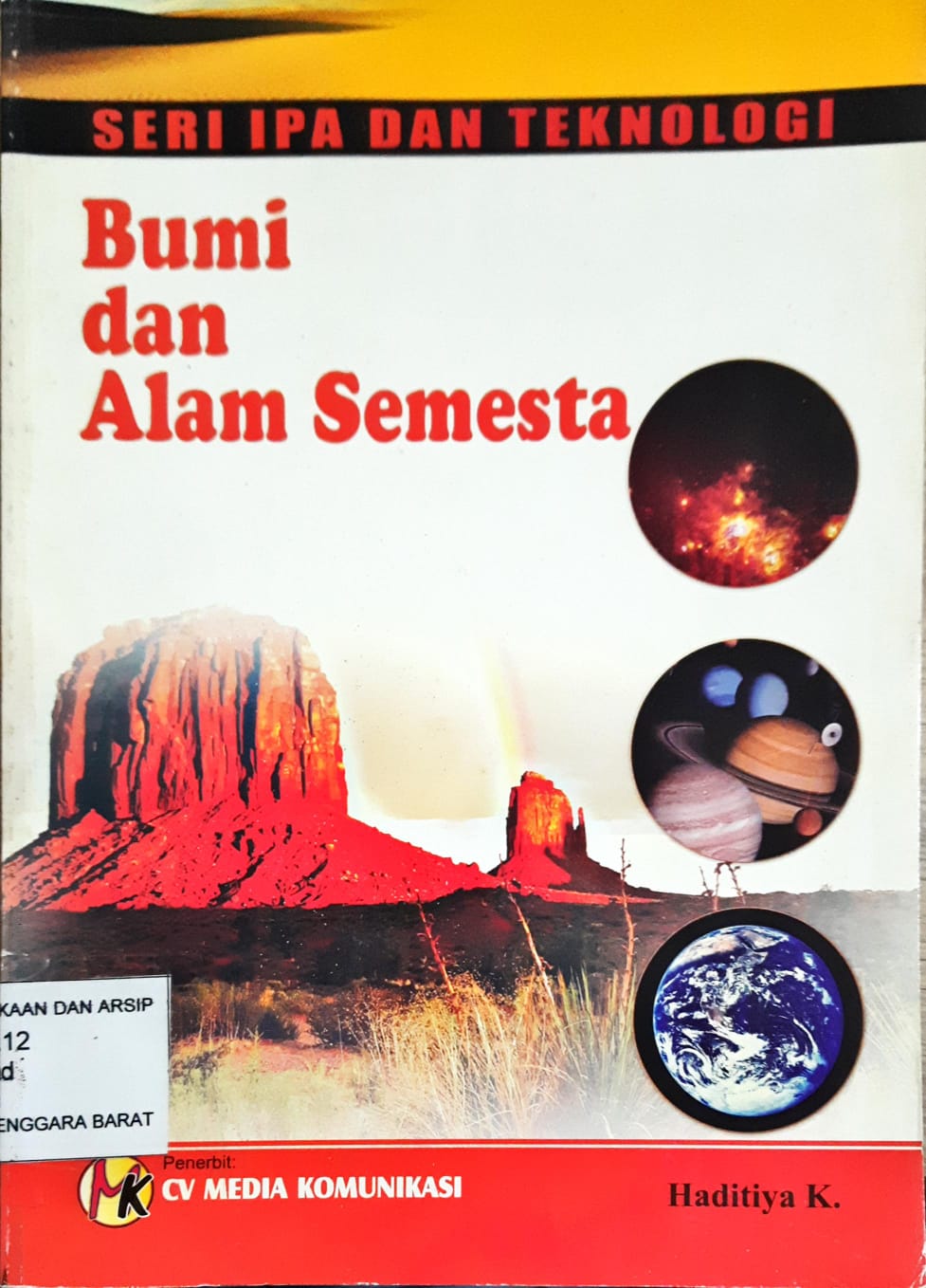 Cover Seri IPA Dan Teknologi :  Bumi Dan Alam Semesta / Penulis Haditiya K ; Editor, Irwan Kusdinar