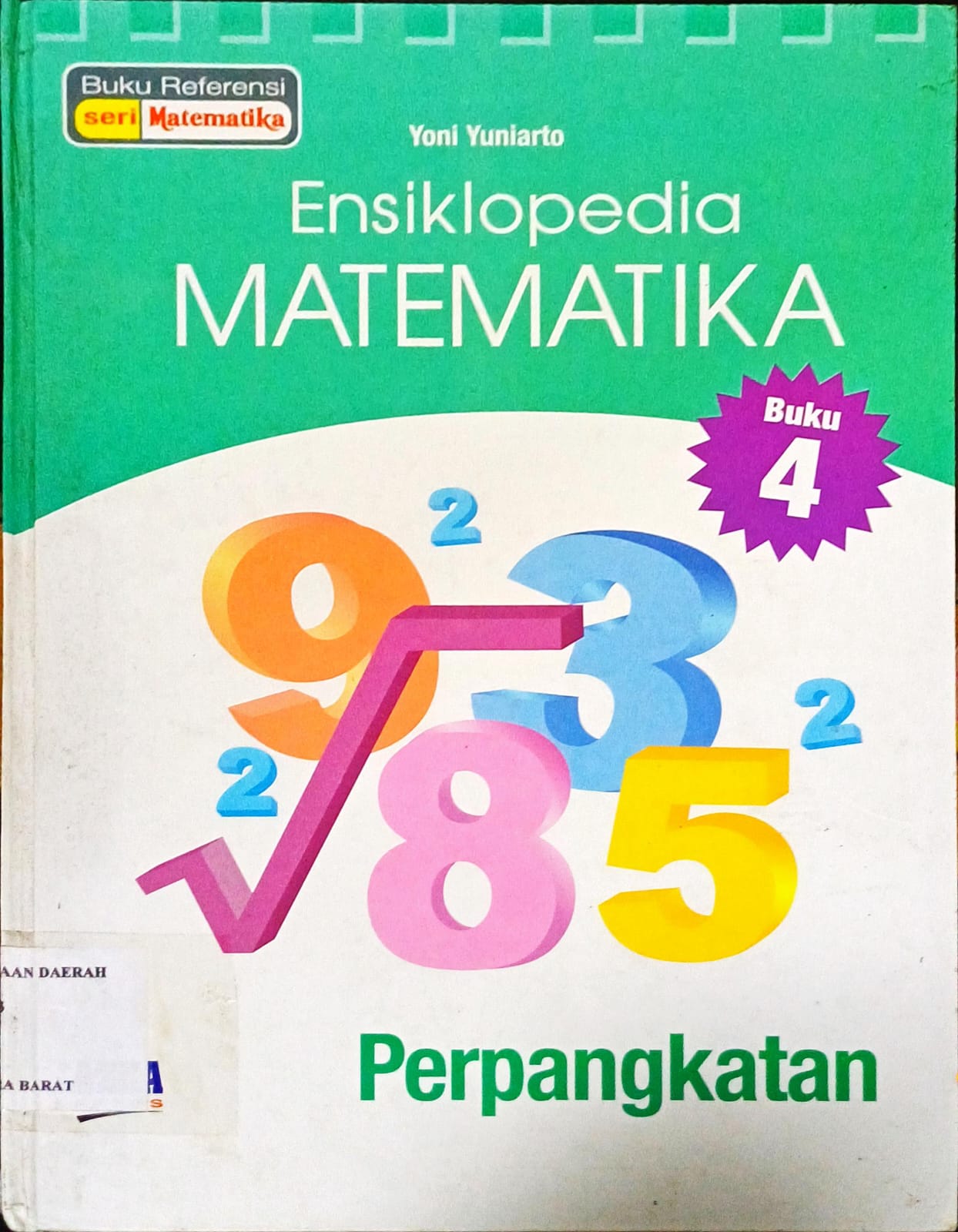 Cover Ensiklopedia Matematika Seri 4 :  Perpangkatan dan Penarikan Akar Suatu Bilangan / Yoni Yuniarto; Editor, Diman.