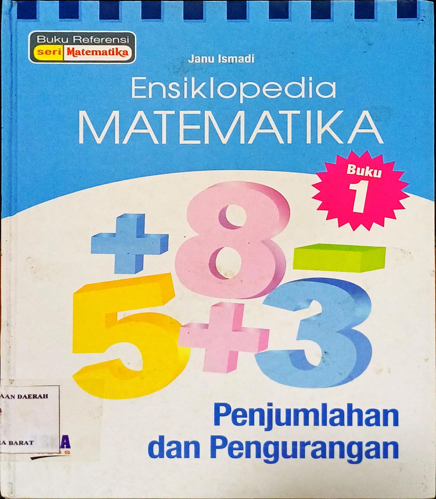 Cover Ensiklopedia Matematika Penjumlahan Dan Pengurangnan Buku 1 / Janu Ismadi ; Editor, Diman