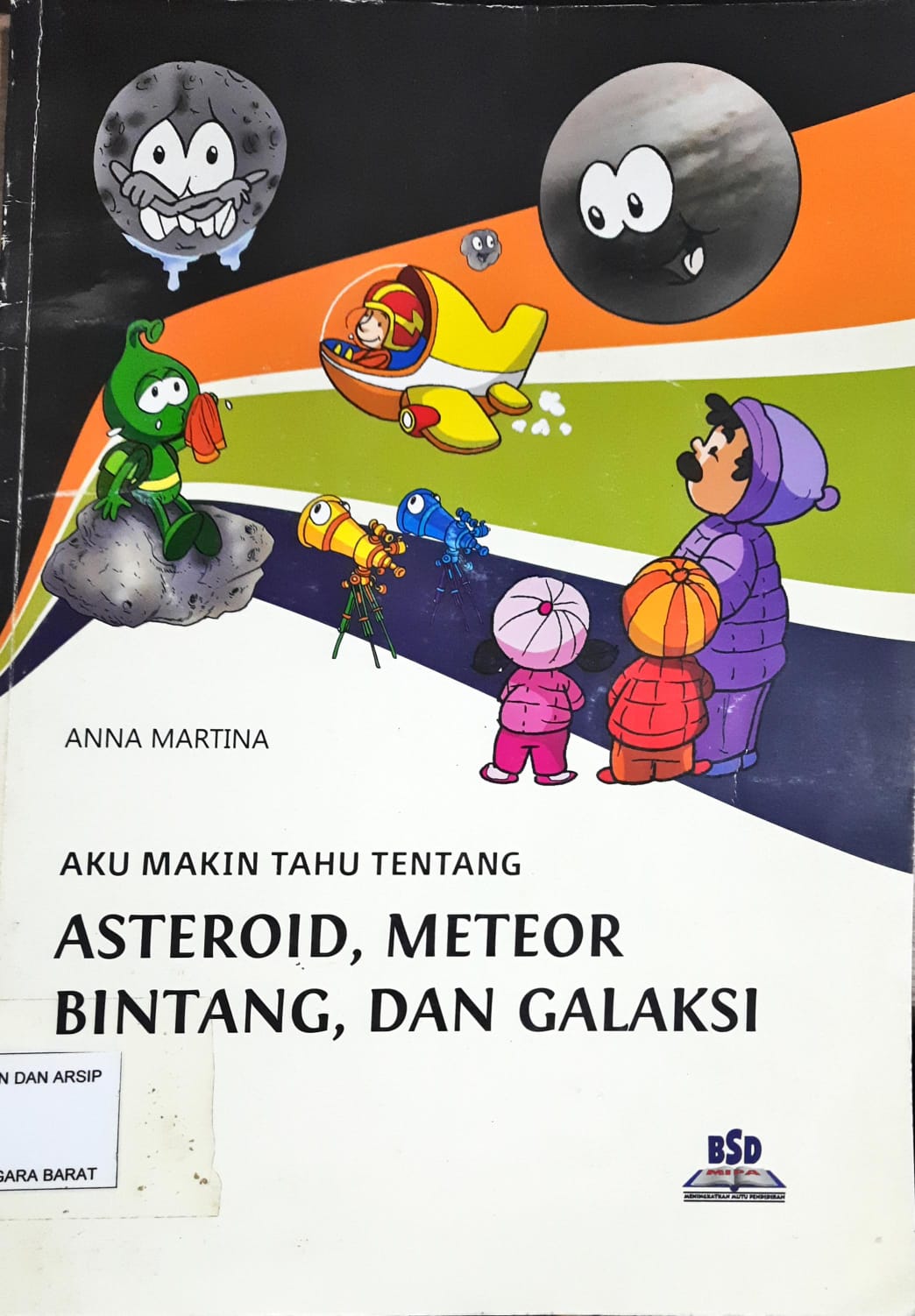 Cover Aku Makin Tahu Tentang Asteroid, Meteor, Bintang Dan Galaksi / Anna Martina ; Editor, Eko Praptanto, Vinda Swasthipadma