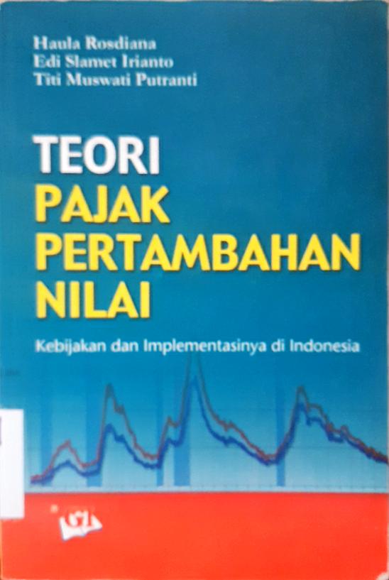 Cover TEORI PAJAK PERTAMBAHAN NILAI / Haula Rosdiana, Edi Slamet Irianto