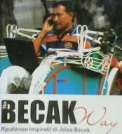 Cover Becak Way :  Ngudoroso Inspliratif di Jalan Becek / Harry Van Yogya; Editor, A. mellyora