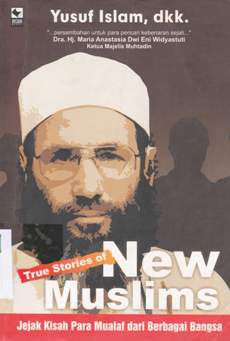 Cover Stories of new muslims :  Jejak kisah para mualaf dari berbagai bangsa / Yusuf Islam; editor, Aat hidayat