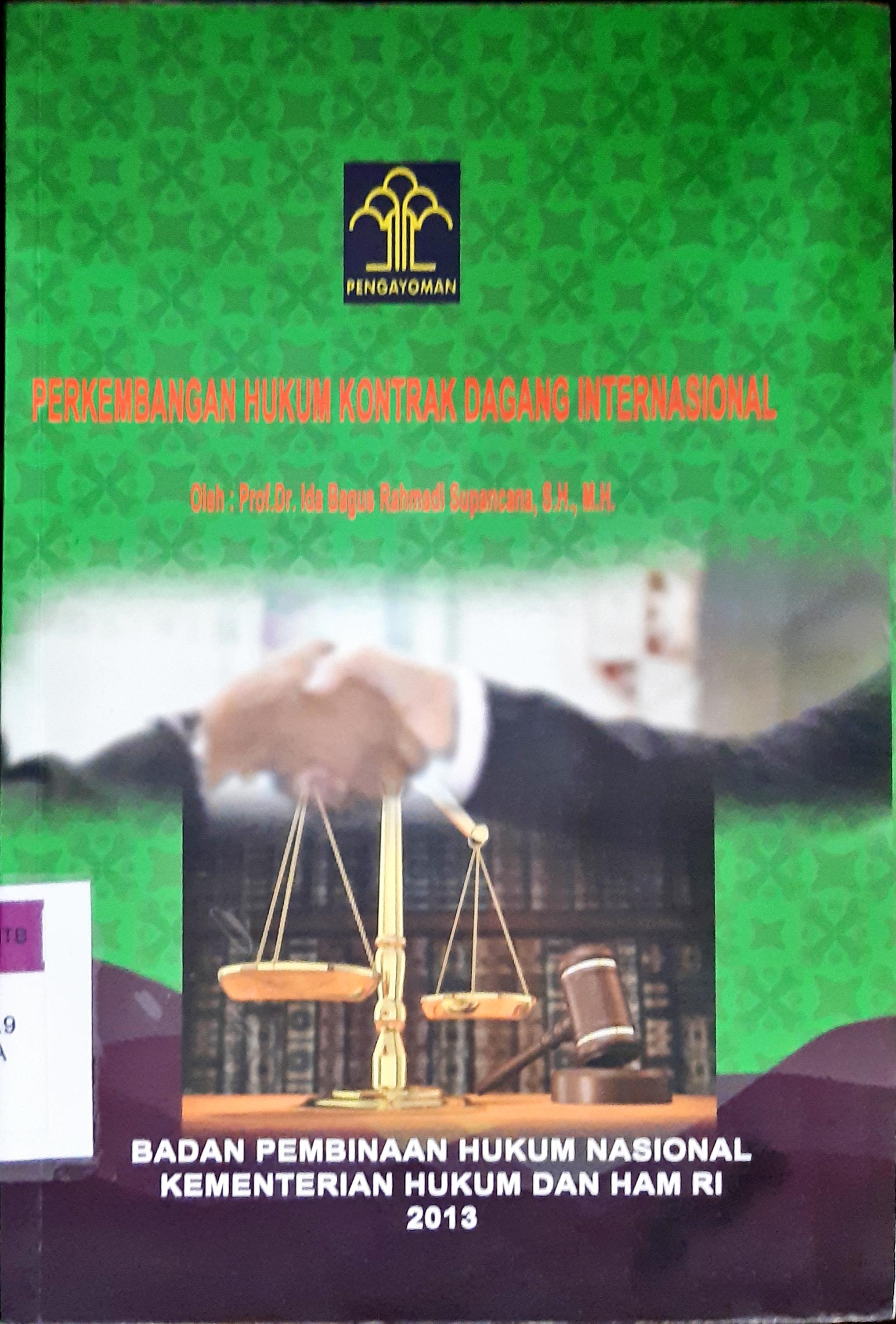 Cover Perkembangan hukum kontrak dagang internasional / Prof Dr. Ida Bagus Rahmadi Supanca SH., MH; editor Nandi Widyani, SH. MH.