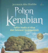 Cover Pohon kenabian :  Tafsir hadis al kisa dan salawat syakbaniyah / Jerrmein Abu Shahba; penerjemah septina ferniati, Ali yahya, M. youlial