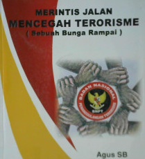 Cover Merintis jalan mencegah terorisme :  ( Sebuah bunga rampai) / Agus SB