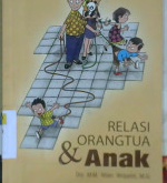 Cover Relasi orangtua dan anak / Dra.M.M. Nilam Widyarini, M.Si