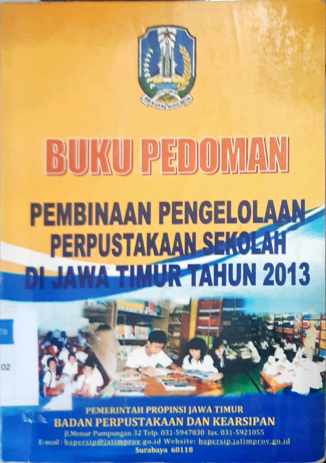 Cover Buku pedoman pembinaan pengelolaan perpustakaan sekolah di Jawa Timur tahun 2013 / Pembinaan Perpustakaan