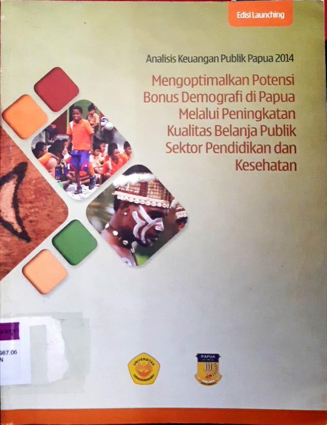 Cover Mengoptimalkan potensi bonus demografi di papua melalui peningkatan kualitas belanja publik sektor pendidikan dan kesehatan :  Analisis keuangan publik Papua 2014 / Bappeda Papua
