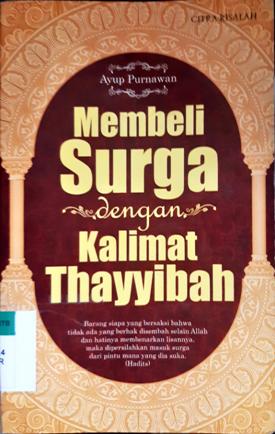 Cover Membeli surga dengan kalimat thayyibah / Ayup Purnaawan ; Penyunting, Trisnawa Hb.