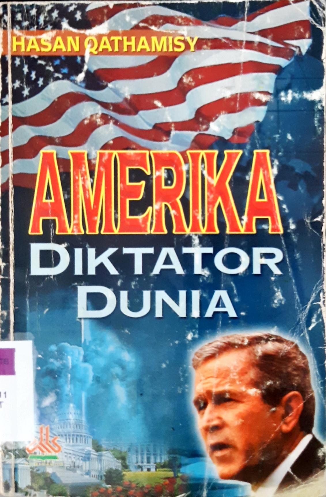 Cover Amerika diktator dunia. / Hasan Qathamsy; penerjemah, Zaenal Abidin.