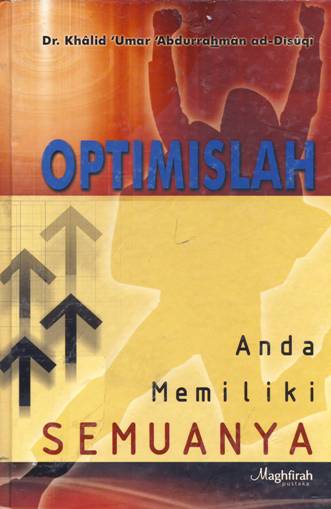Cover Optimislah anda memiliki semuanya :  Anda memilki semuanya / Dr. Khalid 'Umar Abdurrahman ad-Dusuqi ; penerjemah, Ali Ghufron Lc.., Kusrin Karyadi
