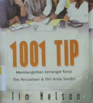 Cover Seribu satu Tips :  Membangkitkan semangat kerja tim perusahaan dan diri anda sendiri / Nelson, tim; editor, John wolor