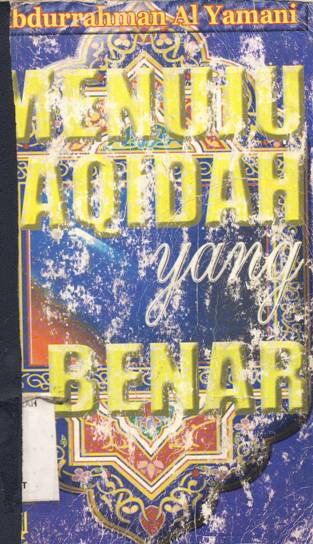 Cover Menuju Aqidah yang benar / Abdurrahman bin Yahya Al Yamani ; penerjemah, Amiruddin bin Abdul jalil, Ummu Arafah