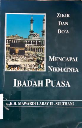Cover Zikir dan doa mencapai nimatnya ibadah puasa / KH. Mawardi Labay El-Sulthani